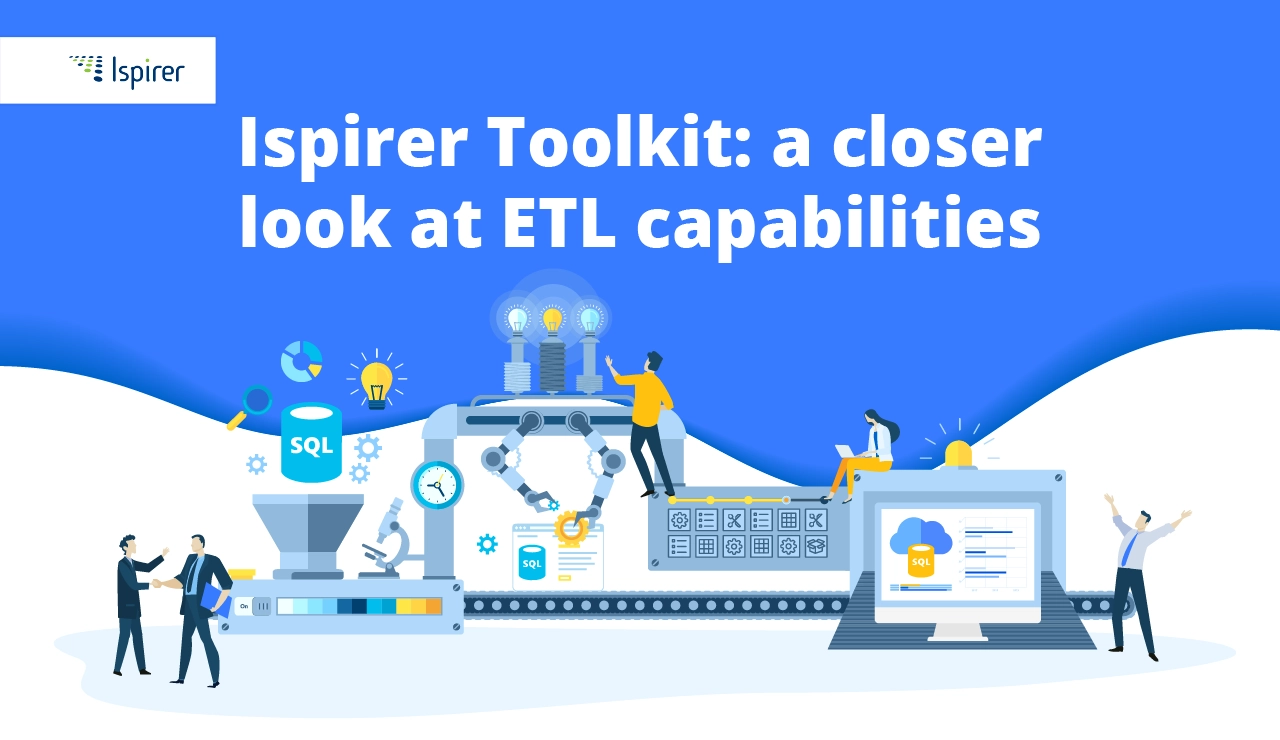 Ispirer Toolkit: a Closer Look at ETL Capabilities