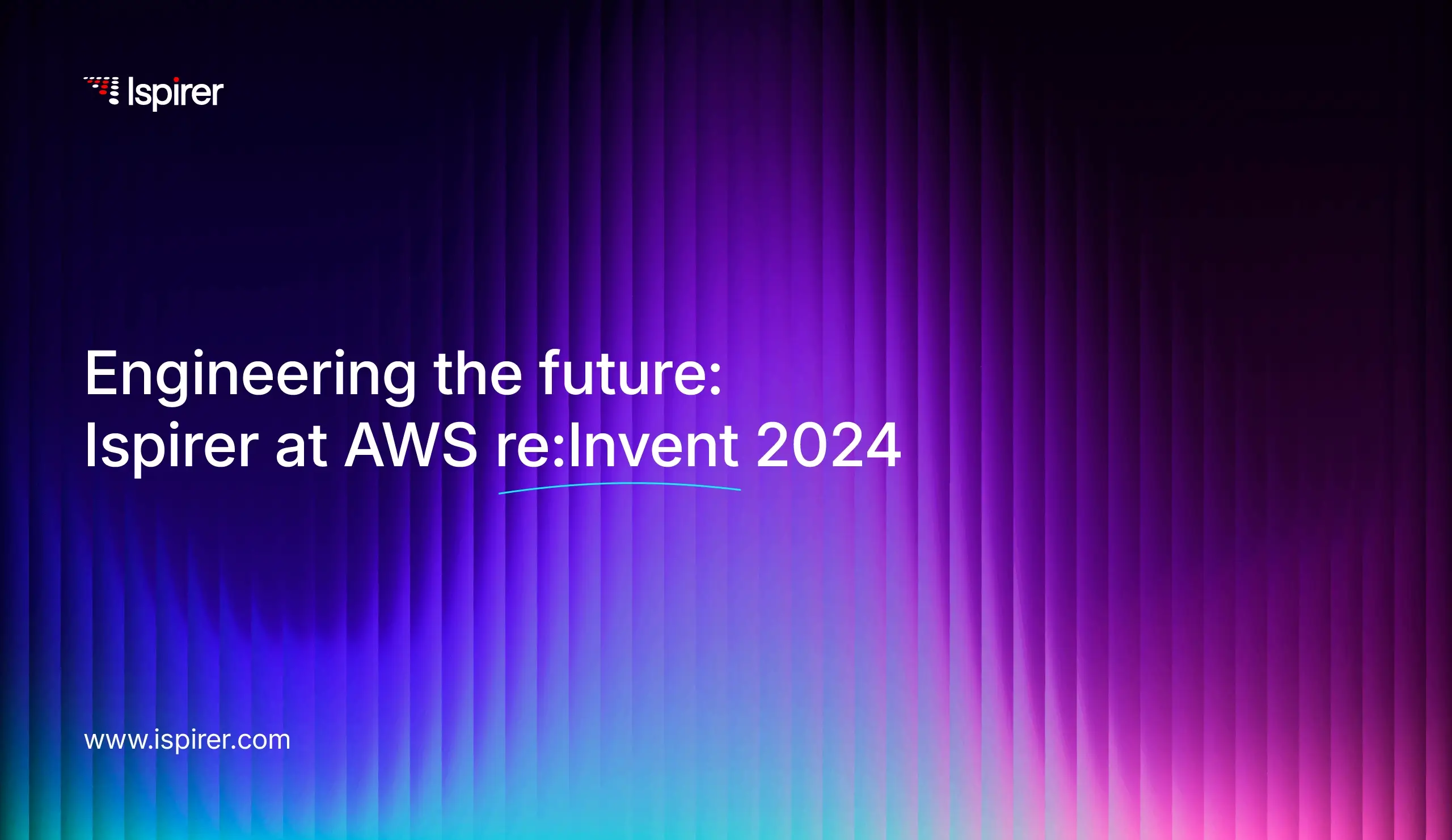 Engineering the future: Ispirer at AWS re:Invent 2024
