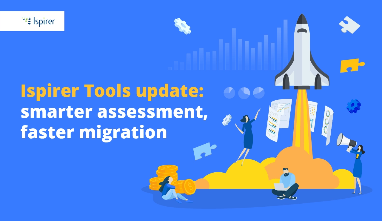Ispirer Tools update: Smarter Assessment, Faster Migration