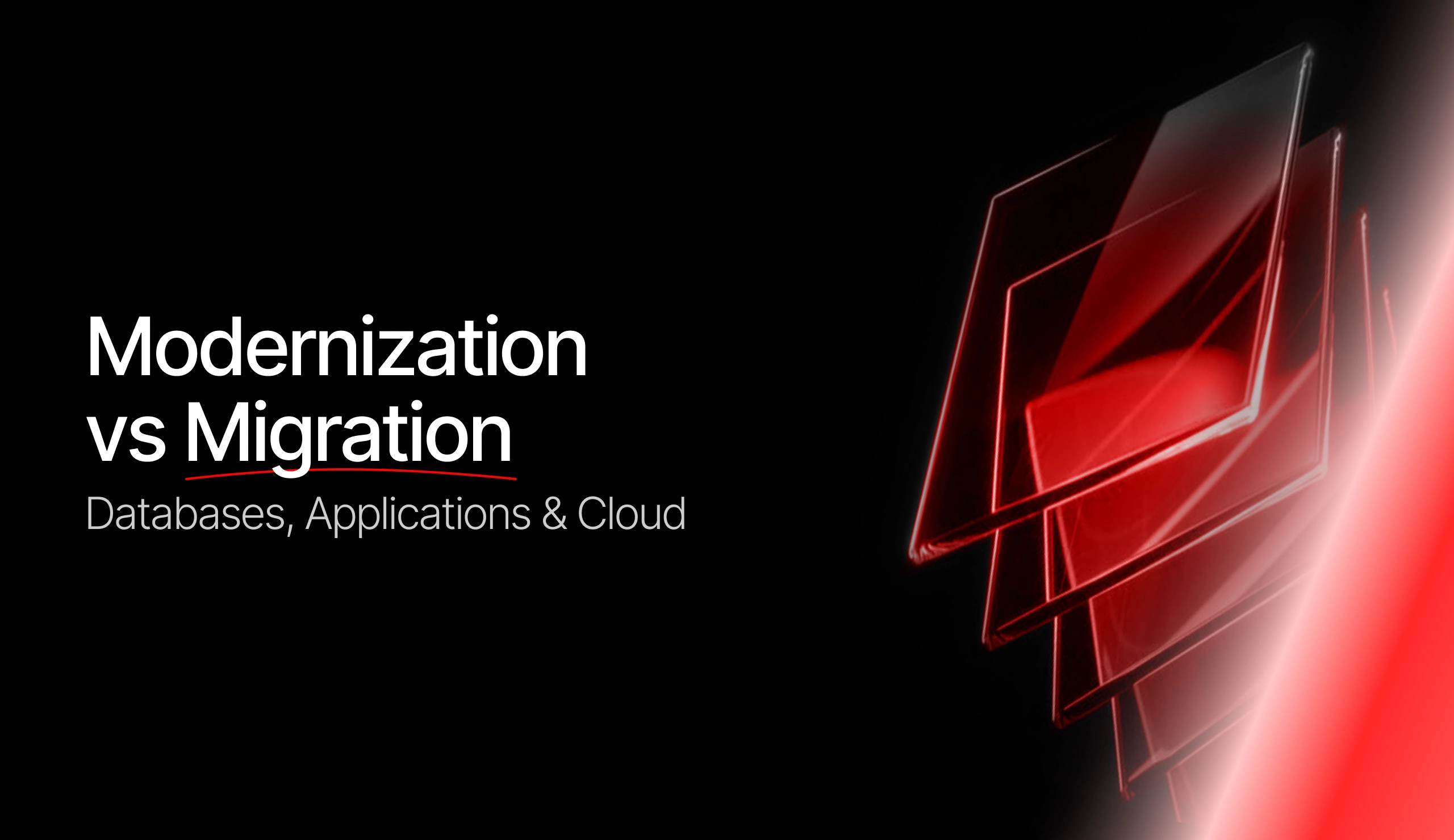 Modernization vs Migration: Databases, Applications & Cloud