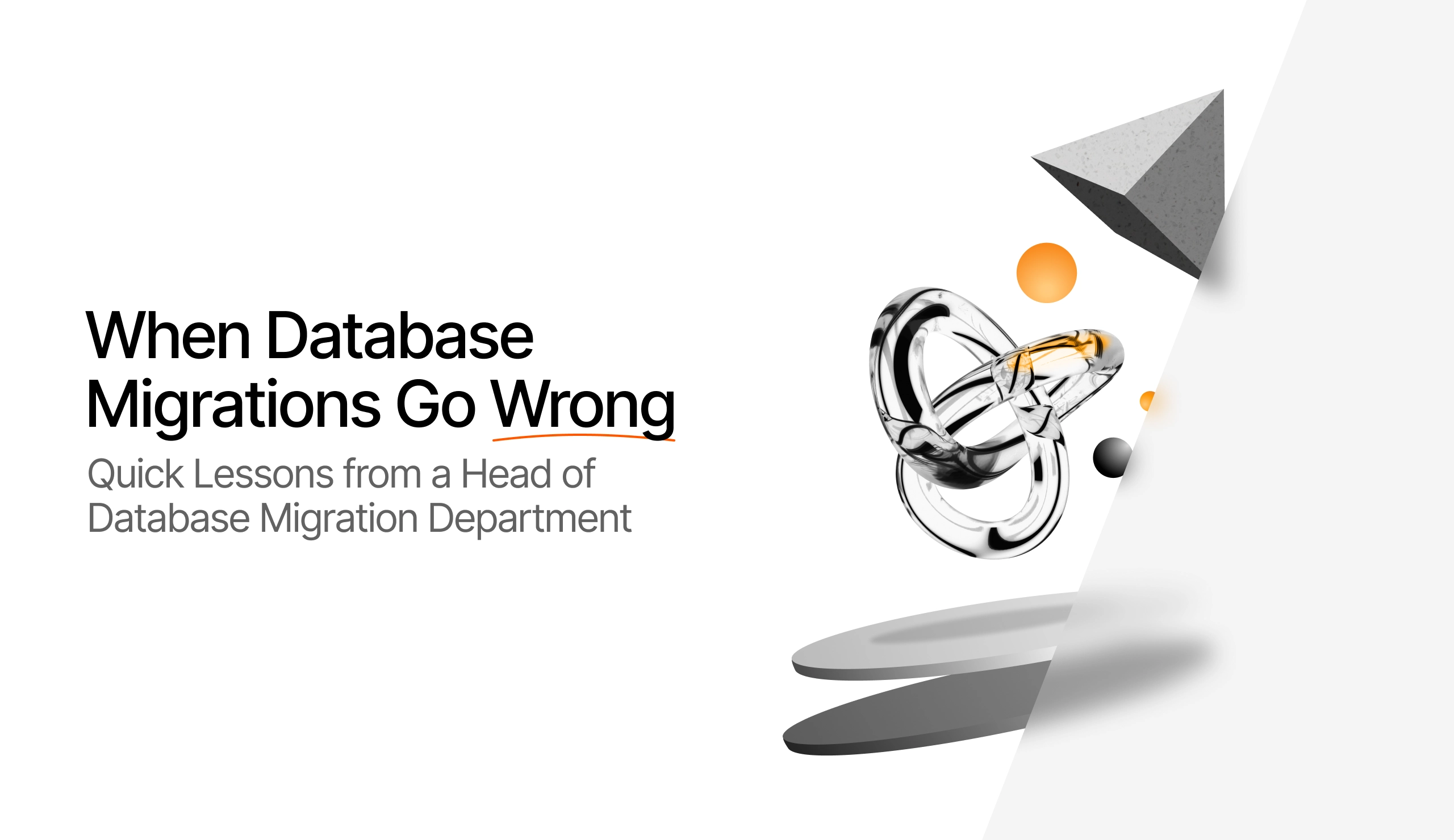When Database Migrations Go Wrong: Quick Lessons from a Head of Database Migration Department