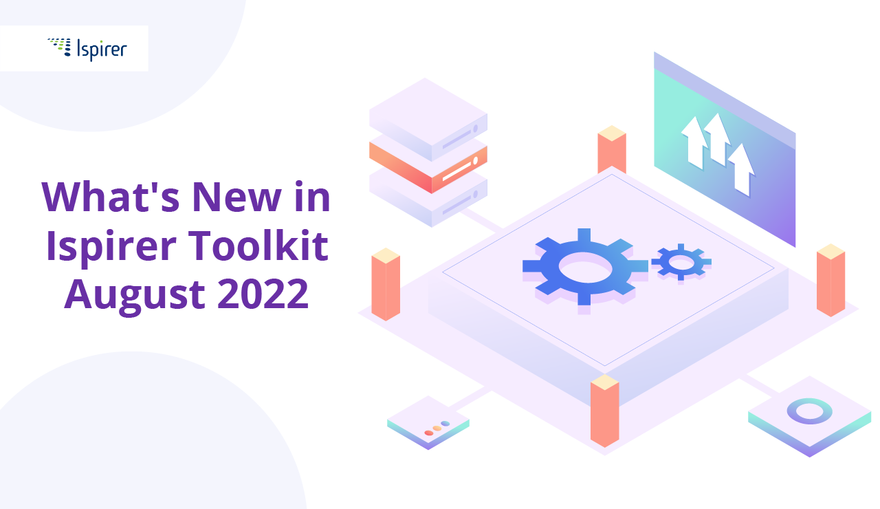 What’s New in Ispirer Toolkit, August 2022