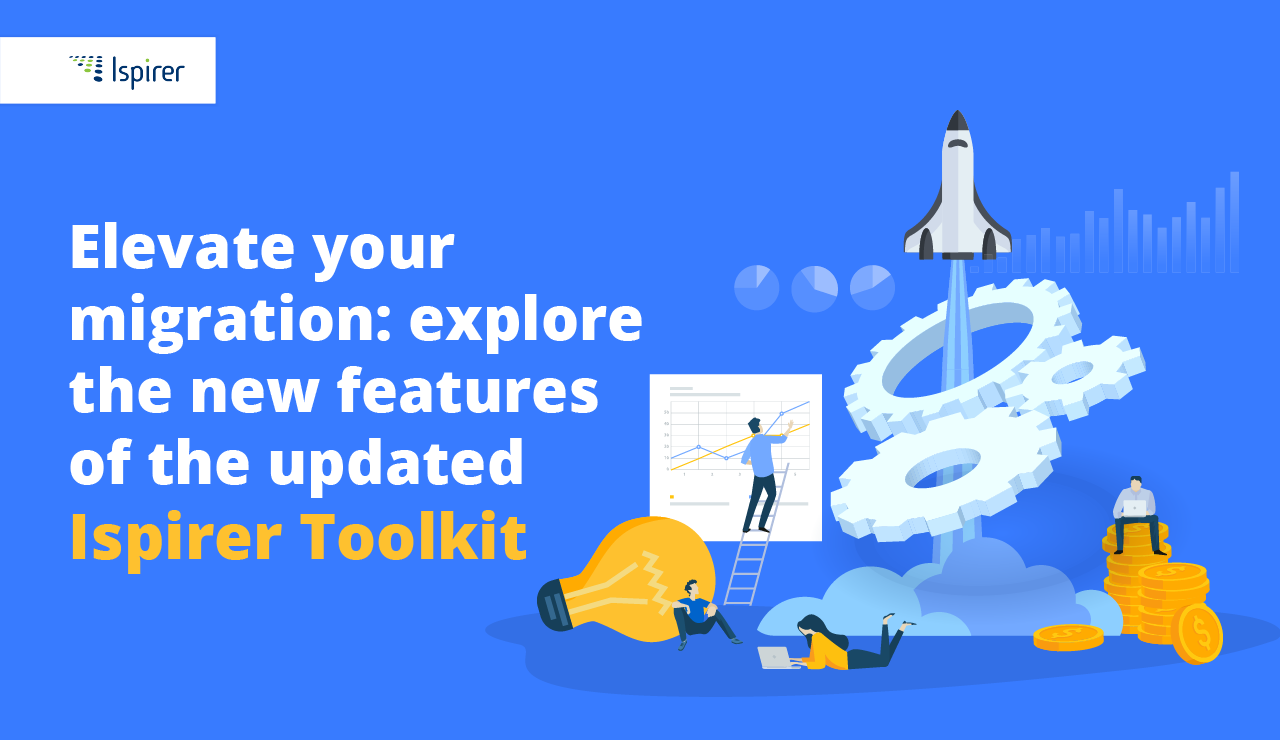 Explore New Ispirer Toolkit Features for Enhanced Migration